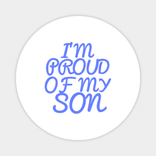 I'M PROUD OF MY SON, COOL FAMILY Magnet